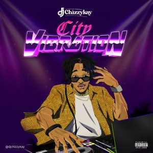 Dj Chizzykay - City Vibration Mix